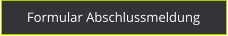 Formular Abschlussmeldung