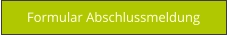 Formular Abschlussmeldung