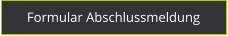 Formular Abschlussmeldung