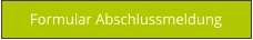 Formular Abschlussmeldung